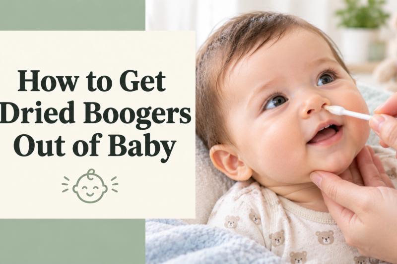 How to Get Dried Boogers Out of Baby: 5 Safe Steps