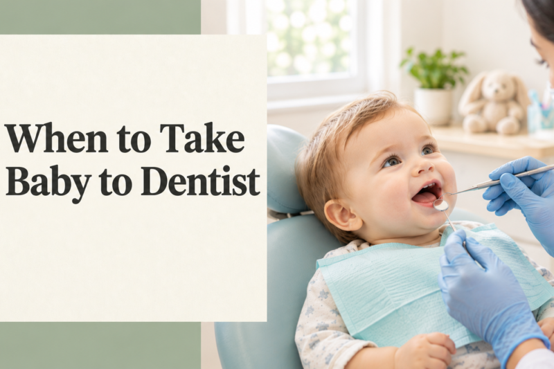 When to Take Baby to Dentist? Complete Guide for New Parents