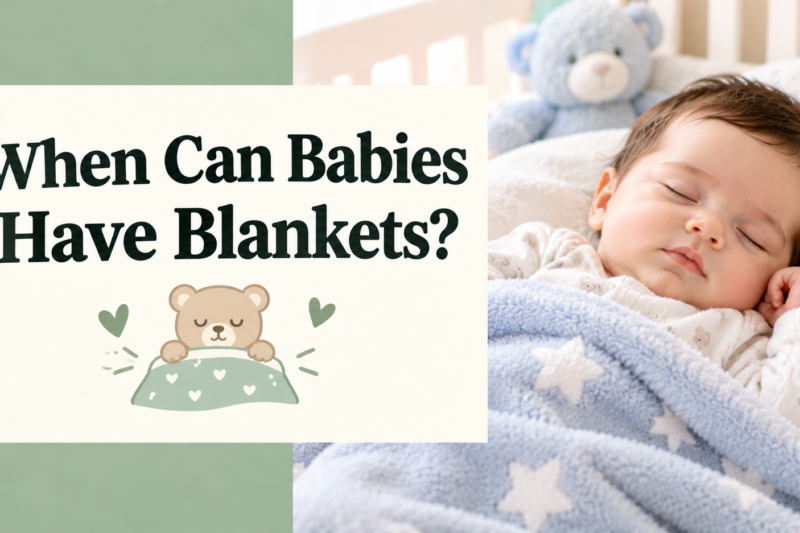 When Can Babies Have Blankets? The Safe Sleep Timeline