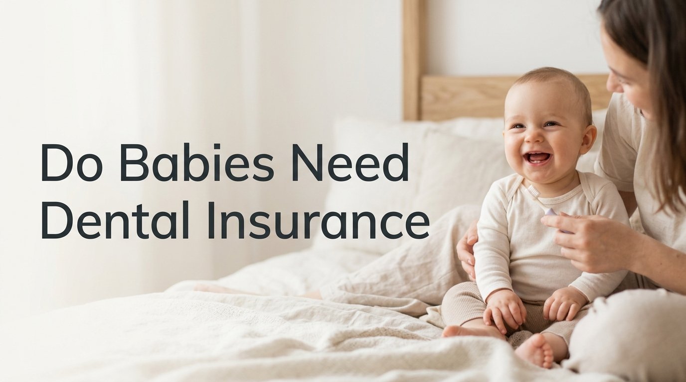 Do Babies Need Dental Insurance